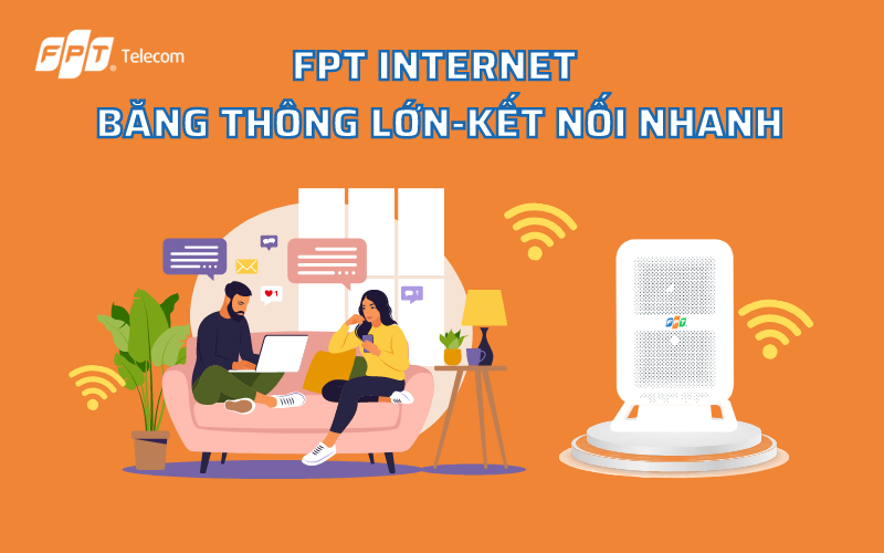 5 lý do lựa chọn Đăng Ký Internet FPT mà bạn cần tìm hiểu!